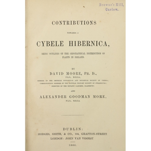 707 - Moore (David) & More (A. Goodman) Contributions towards a Cybele Hibernica, 8vo Dublin 1866. Fir... 