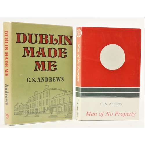 727 - Andrews (C.S.) Dublin Made Me, and Man of No Property, An Autobiography, 2 vols. Dublin & Cork 1... 