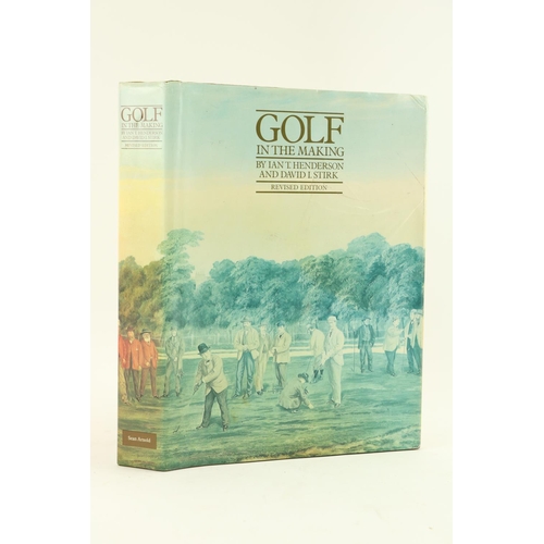 72 - Golf:  Henderson (I.T.) & Stirk (D.I.) Golf in the Making, 4to Lond. 1990. Illus.... 