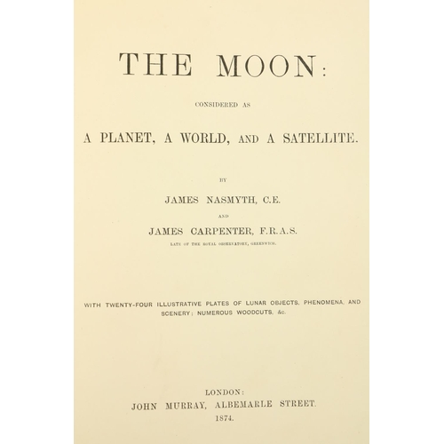 83 - Astronomy:  Nasmyth (James) & Carpenter (James) The Moon: Considered as a Planet, a World, and a... 
