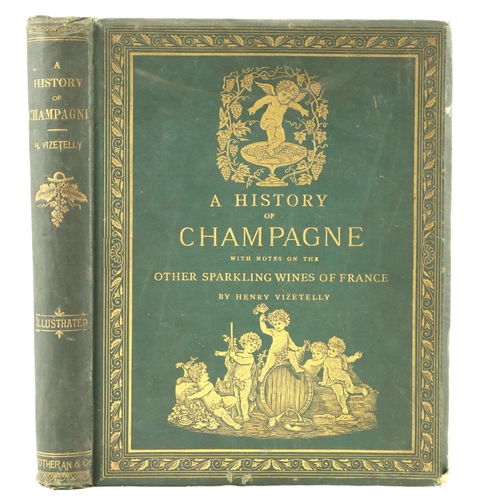 94 - Vizetelly (Henry) A History of Champagne, With Notes on The Other Sparkling Wines of France. Sm... 