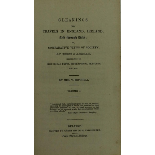 299 - Belfast Printing:  Mitchel (Mrs. T.) Gleanings from Travels in England, Ireland and through Italy; o... 