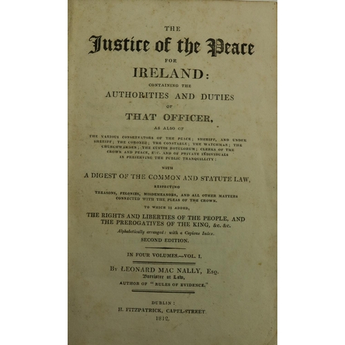 136 - Mac Nally (Leonard) The Justice of the Peace for Ireland, 4 vols. 8vo D. (H. Fitzpatrick) 1812. Seco... 