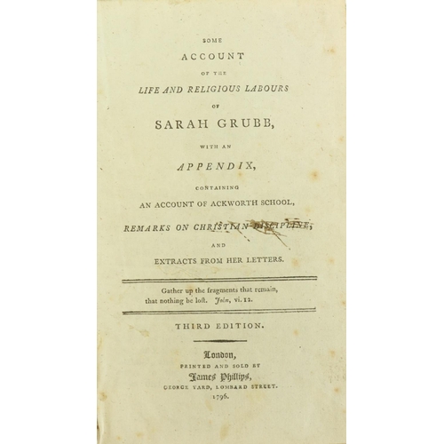 275 - Society of Friends: Some Account of the Life and Labours of Sarah Grubb, with An Appendix containing... 