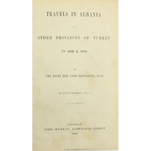 302 - Broughton (Rt. Hon. Lord) Travels in Albania and Other Provinces of Turkey in 1809 & 1810, 2 vol... 