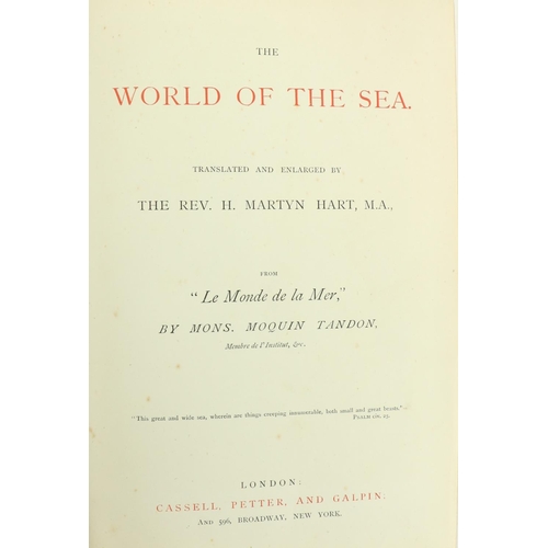 305 - Hart (Rev. H. Martyn)trans., after Mons. Moquin Tandon. The World of the Sea, 8vo Lond. (Cussel... 