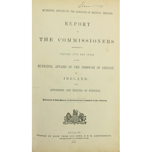 368 - Belfast interest:  Municipal Affairs of the Borough of Belfast, Ireland, Report of the Commissioners... 