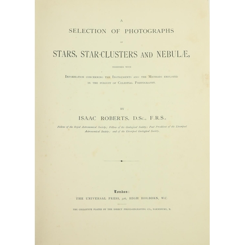 403 - Astronomy:  Roberts (Isaac) A Selection of Photographs of Stars, Star-Clusters and Nebulae, together... 