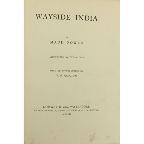 611 - Co. Waterford Female Writer & PainterPower (Maud) Wayside India, roy 8vo Lond. 1907. Published b... 