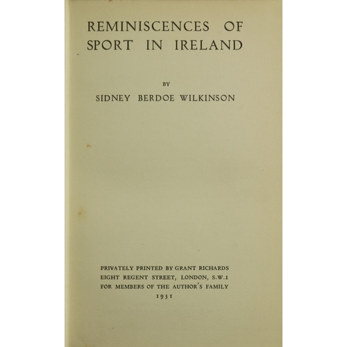 1003 - Fishing: Wilkinson (Sidney Berdoe) Reminiscences of Sport in Ireland, 8vo Lond. 1931. Privately Prin... 