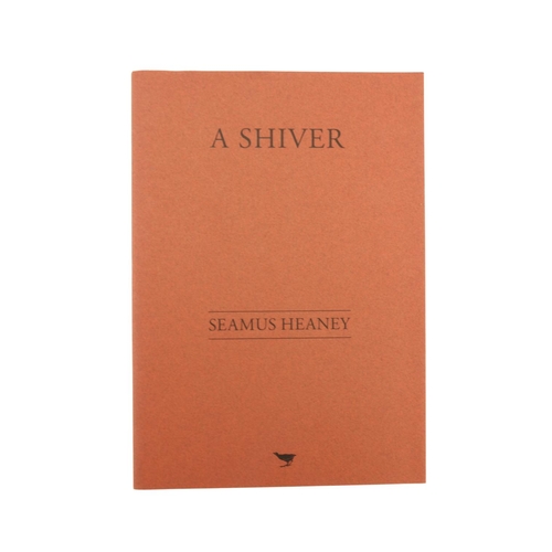 1008 - Heaney (Seamus) A Shiver (poems), Clutag Press 2005, No. 105 of 300 copies, wrappers;  The Place of ... 