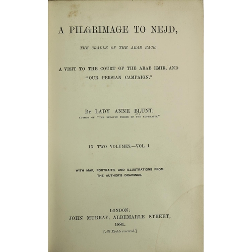 940 - Blunt (Lady Anne) A Pilgrimage to Nejd, the Cradle of the Arab Race. 2 vols. L. 1881 First Edn., Two... 