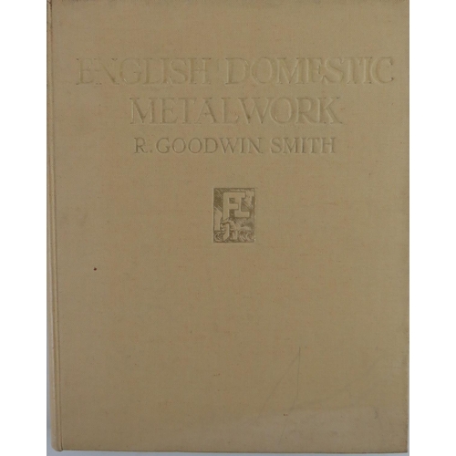 105 - Goodwin Smith (R.) English Domestic Metalwork, folio Lond. 1937. First Edn., Orig. full pa... 