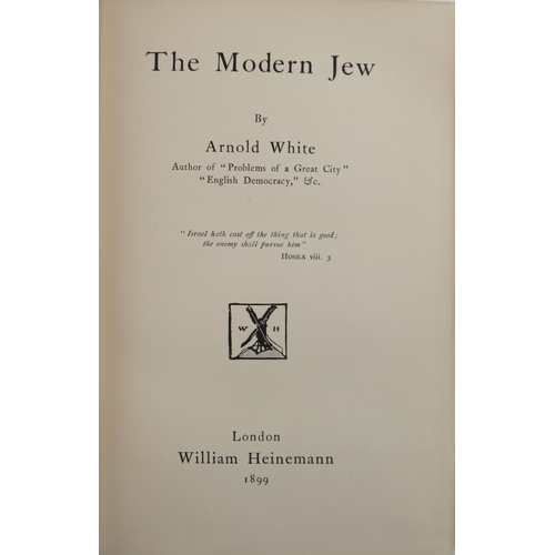 134 - Rare Landmark Volume on Jewish RaceWhite (Arnold) The Modern Jew, 8vo Lond. (Wm. Heinemann) 1899. Fi... 