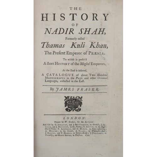 231 - Fraser (James) The History of Nadir Shah, Formerly called Thomas Kuli Khan, The Present Emperor... 