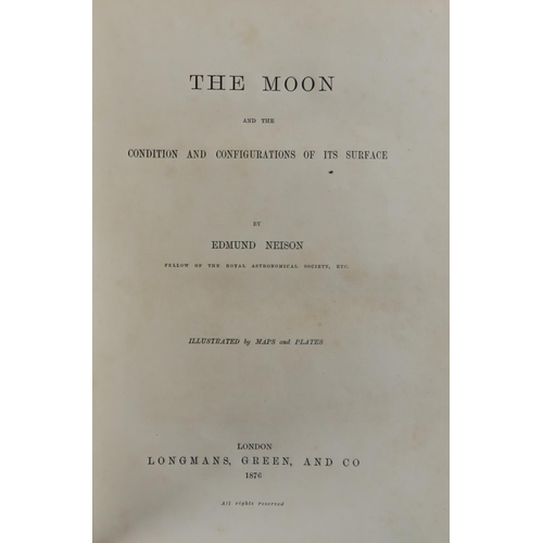 309 - Astronomy:  Neison (Edmund) The Moon and the Condition and Configurations of its Surface, thick 8vo ... 