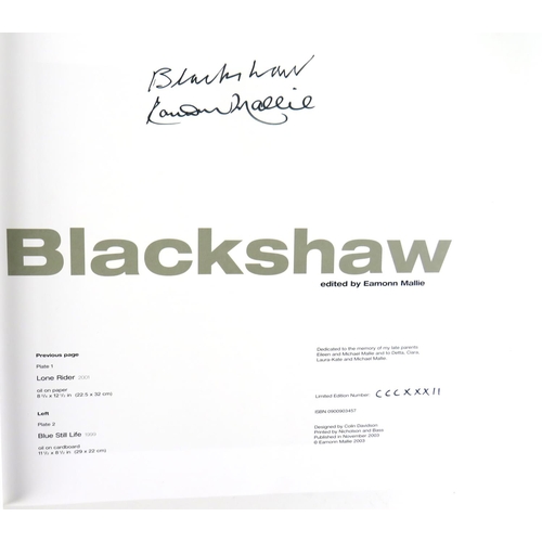 340 - Signed Limited EditionBlackshaw (B.) Blackshaw, Edited by Eamonn Mallie.  Lg. 4to Belfast 2003.  Lim... 