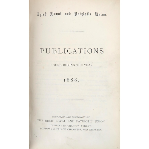 409 - Pamphlets:  Irish Loyal and Patriotic Union - Publications issued during the Year 188... 