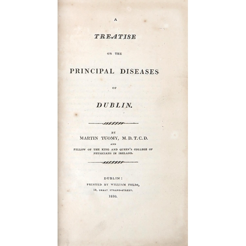 443 - Tuomy (Martin) A Treatise on the Principle Diseases of Dublin, 8vo Dublin (Wm. Folds) 1810.&nbs... 