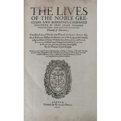 467 - North (Sir Thos.) Translator, The Lives of the Nobel Grecians and Romaines, Compared together by tha... 