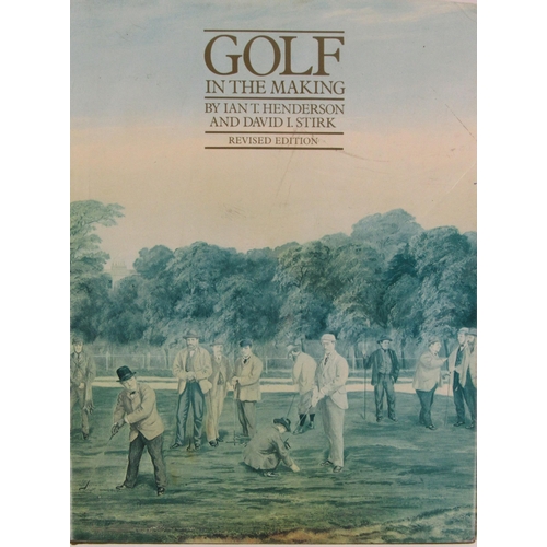 256 - Golf:  Henderson (I.T.) & Stirk (D.I.) Golf in the Making, 4to Lond. 1990. Illus. thro.-out clot... 