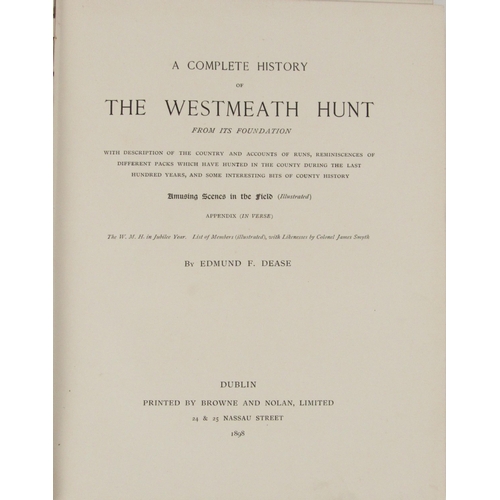 264 - Co. Westmeath:  Dease (Eol. F.) A Complete History of the Westmeath Hunt from its Foundati... 