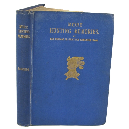 318 - Grattan Esmonde (Sir Thomas H.) More Hunting Memories, 8vo D. (The Levins Press) 1930. First Edn., h... 