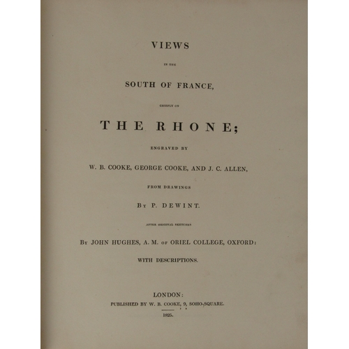 358 - De Wint (P.) & Hughes (J.) Views in the South of France Chiefly on The Rhine, 4to L. (W.B. Cooke... 