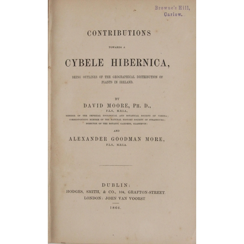 452 - Moore (David) & More (A. Goodman) Contributions towards a Cybele Hibernica, 8vo Dublin 1866... 