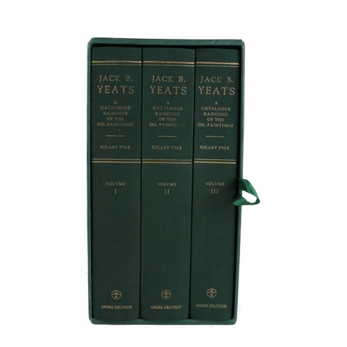 117 - [Yeats (Jack B.)] Pyle (Hilary) Jack B. Yeats, A Catalogue Raisonne of the Oil Paintings, 3 vol... 