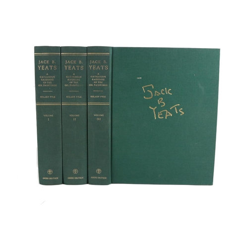 117 - [Yeats (Jack B.)] Pyle (Hilary) Jack B. Yeats, A Catalogue Raisonne of the Oil Paintings, 3 vol... 