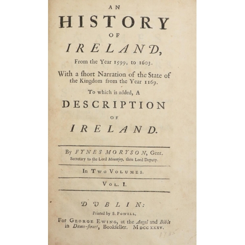 19 - Moryson (Fynes) A History of Ireland, from the Year 1599 to 1603, ... To which is added, A Desc... 