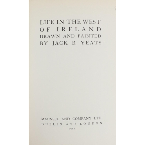 83 - Yeats (Jack B.) Life in the West of Ireland, 4to Dublin & L. (Maunsel & Co.) 1912. ... 