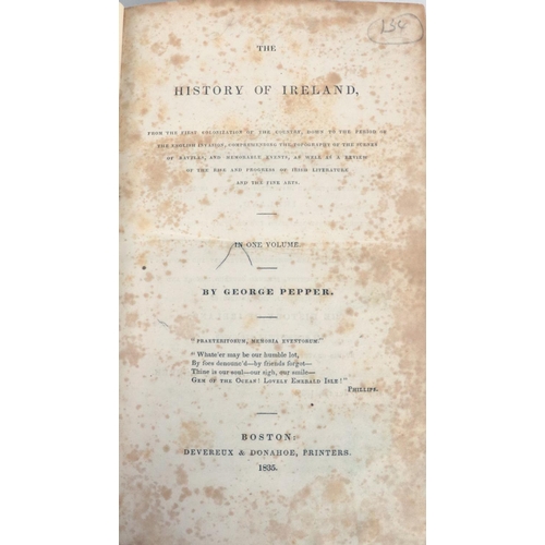 238 - Pepper (George) The History of Ireland, from the First Colonization... the Topography of the Scenes ... 