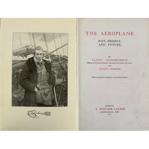 273 - Grahame-White (C.) & Harper (Harry) The Aeroplane, Past, Present and Future, Lond. 1911. Po... 