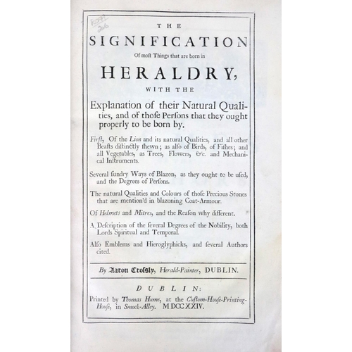 280 - Crossly (Aaron) The Signification of Most Things that are born in Heraldry, folio Dublin (Thos.... 