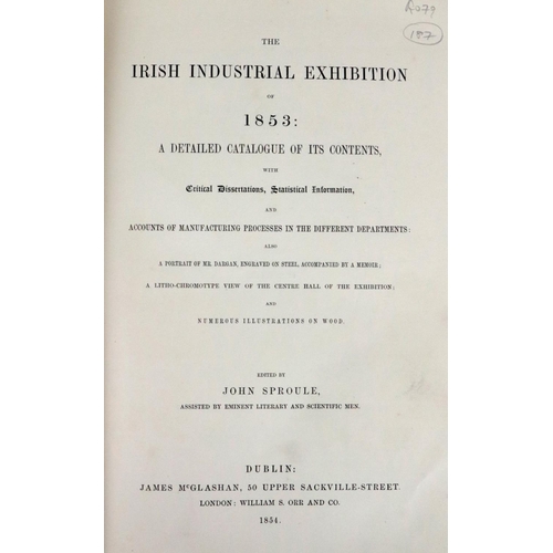 286 - Sproule (John)ed. The Irish Industrial Exhibition of 1853, A Detailed Catalogue of its Con... 