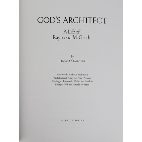 313 - O'Donovan (Donal) God's Architect - A Life of Raymond McGrath, folio Bray 1995. First Edn.,; McGrath... 