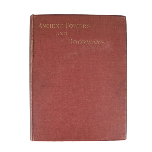 322 - Galletly (Alex) & Taylor (A.) Ancient Towers and Doorways, folio Lond. 1896. First Edn., Lim. Ed... 