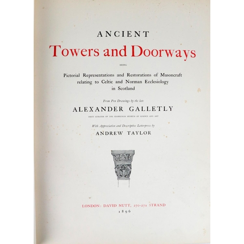 322 - Galletly (Alex) & Taylor (A.) Ancient Towers and Doorways, folio Lond. 1896. First Edn., Lim. Ed... 