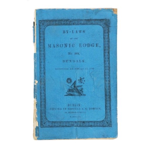 550 - Dundalk, Co. Louth:  By-Laws of the Masonic Lodge, No. 384, Dundalk, Sm. 8vo Dublin 1856. ... 