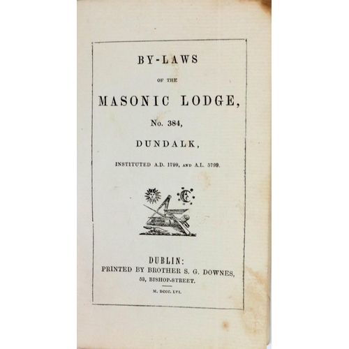 550 - Dundalk, Co. Louth:  By-Laws of the Masonic Lodge, No. 384, Dundalk, Sm. 8vo Dublin 1856. ... 