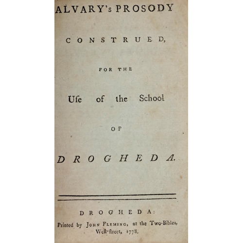 551 - Very Early Provincial PrintingCo. Louth:  Alvary's Prosody Construed for the Use of the School of Dr... 