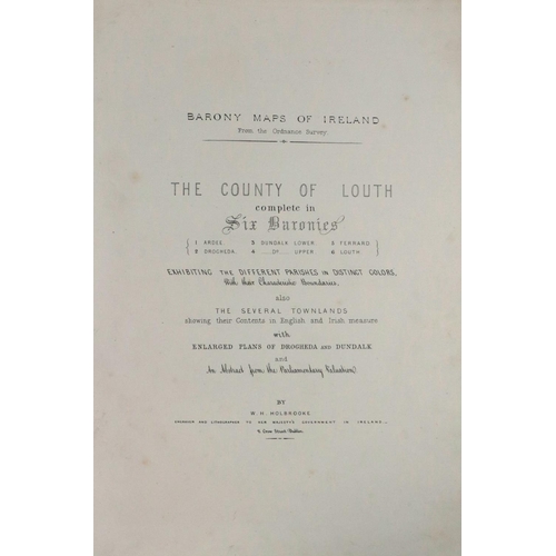 596 - The Barony Atlas of County LouthAtlas: Irish, Co. Louth, Holbrooke (W.H.) Barony Maps of Ireland fro... 