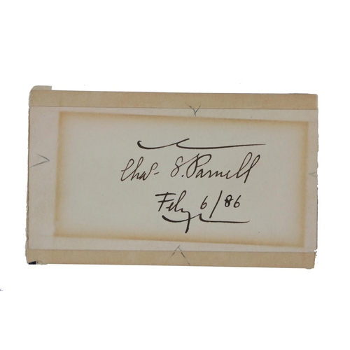 629 - Parnell (Charles Stewart) A good signature, Chas. S. Parnell, dated Feby 6 /[18]86, on a plain card.... 