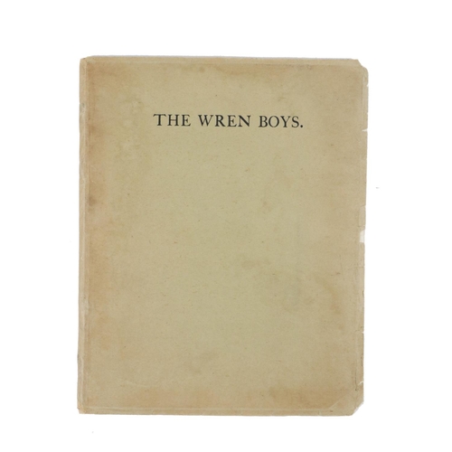 715 - Rare Cuala Press Publication[Yeats (Jack Bulter)] The Wren Boys, 4to 3pps. D. (Cuala Press) n.d... 