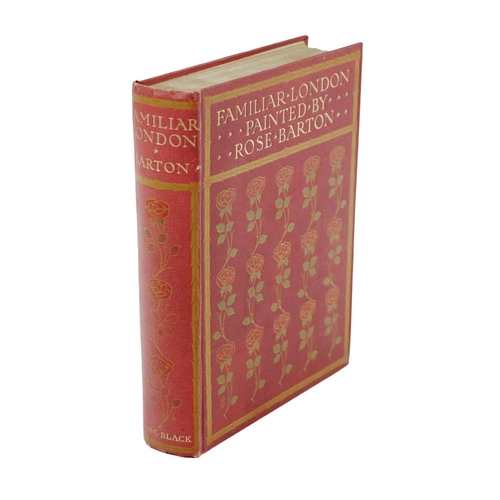 10 - Barton (Rose) Familiar London, roy 8vo Lond. 1904. First General Edition 61 attractive col... 