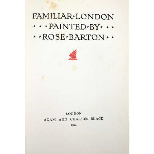 10 - Barton (Rose) Familiar London, roy 8vo Lond. 1904. First General Edition 61 attractive col... 