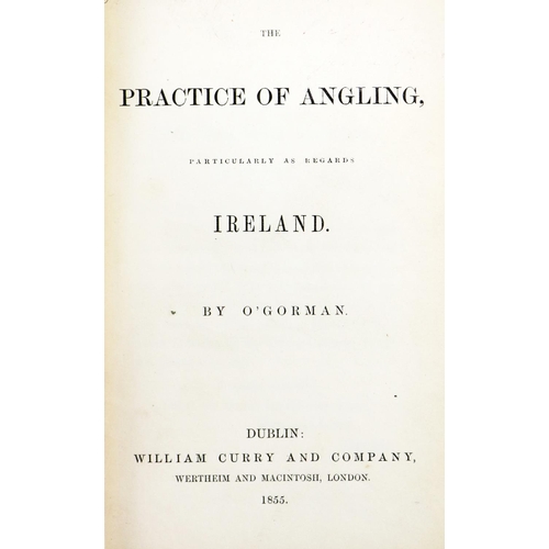 106 - Fishing: O'Gorman The Practice of Angling,  Particularly as practiced in Ireland. 2 vols. ... 