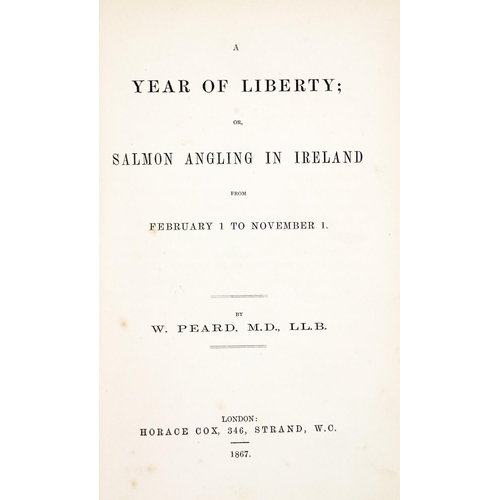 113 - Fishing: Peard (W.) A Year of Liberty; or Salmon Fishing in Ireland from February 1st to Novemb... 